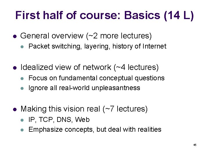 First half of course: Basics (14 L) l General overview (~2 more lectures) l