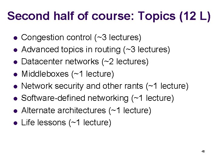Second half of course: Topics (12 L) l l l l Congestion control (~3