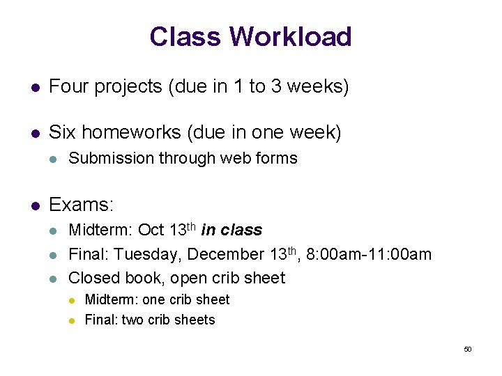 Class Workload l Four projects (due in 1 to 3 weeks) l Six homeworks