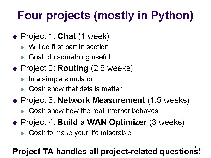 Four projects (mostly in Python) l Project 1: Chat (1 week) l l l