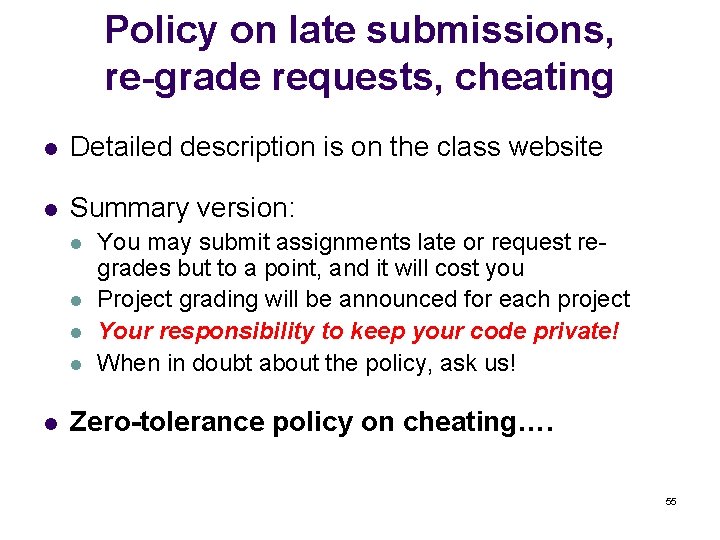 Policy on late submissions, re-grade requests, cheating l Detailed description is on the class