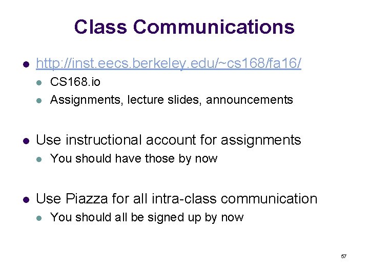 Class Communications l http: //inst. eecs. berkeley. edu/~cs 168/fa 16/ l l l Use