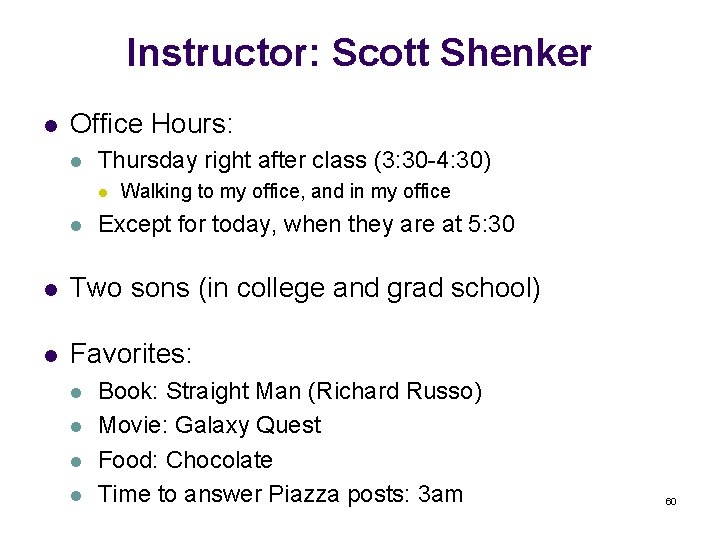 Instructor: Scott Shenker l Office Hours: l Thursday right after class (3: 30 -4: