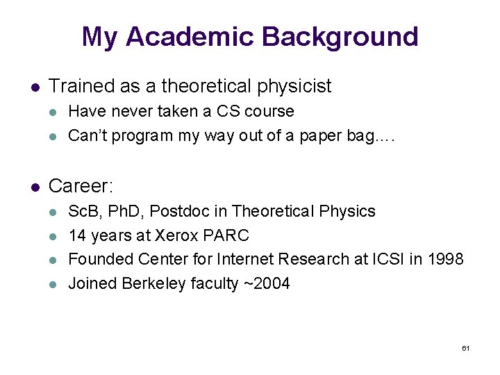 My Academic Background l Trained as a theoretical physicist l l l Have never