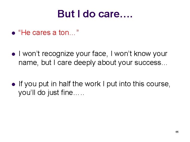 But I do care…. l “He cares a ton…” l I won’t recognize your