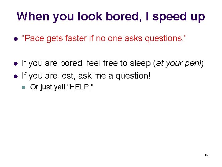 When you look bored, I speed up l “Pace gets faster if no one