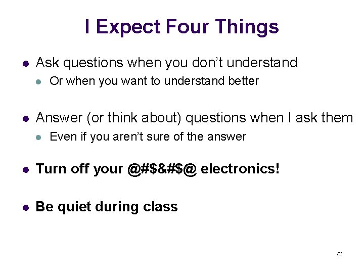 I Expect Four Things l Ask questions when you don’t understand l l Or
