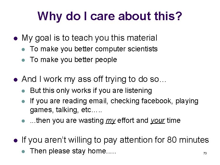 Why do I care about this? l My goal is to teach you this