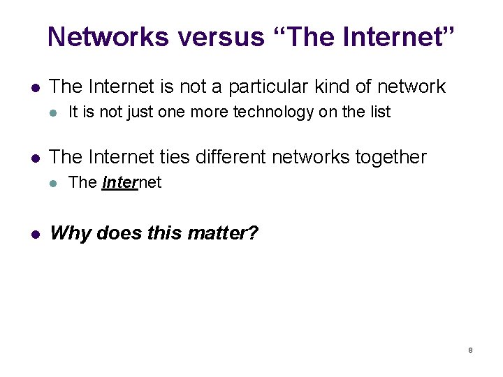 Networks versus “The Internet” l The Internet is not a particular kind of network