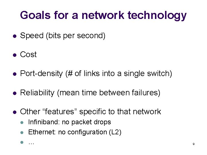 Goals for a network technology l Speed (bits per second) l Cost l Port-density