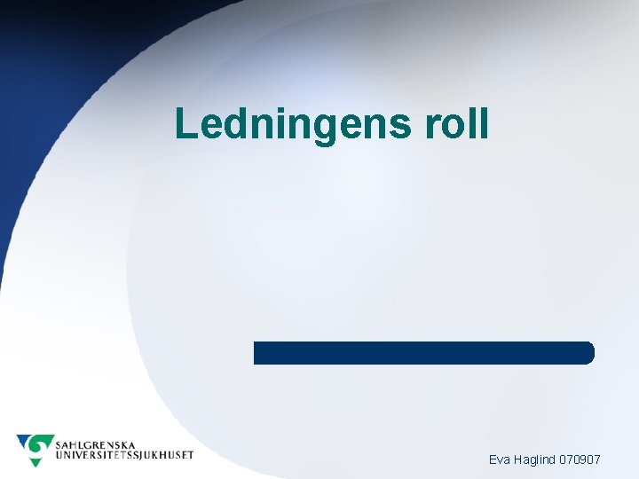 Ledningens roll Eva Haglind 070907 