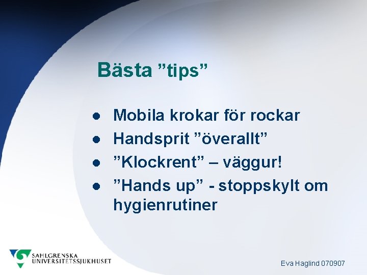 Bästa ”tips” l l Mobila krokar för rockar Handsprit ”överallt” ”Klockrent” – väggur! ”Hands