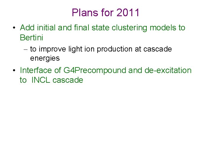 Plans for 2011 • Add initial and final state clustering models to Bertini –