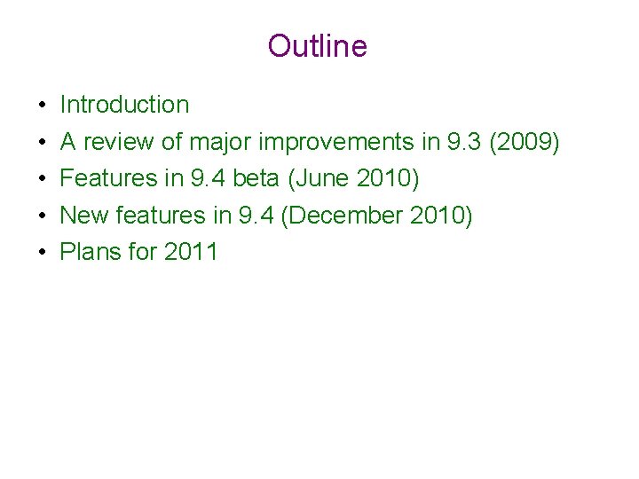 Outline • • • Introduction A review of major improvements in 9. 3 (2009)