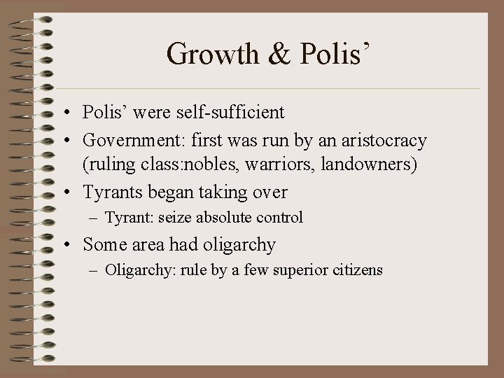 Growth & Polis’ • Polis’ were self-sufficient • Government: first was run by an