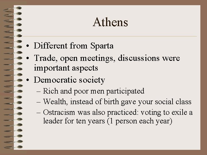 Athens • Different from Sparta • Trade, open meetings, discussions were important aspects •