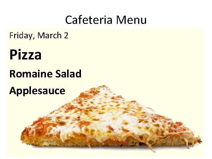 Cafeteria Menu Friday, March 2 Pizza Romaine Salad Applesauce 