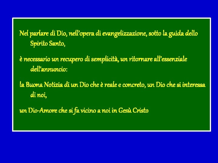 Nel parlare di Dio, nell’opera di evangelizzazione, sotto la guida dello Spirito Santo, è