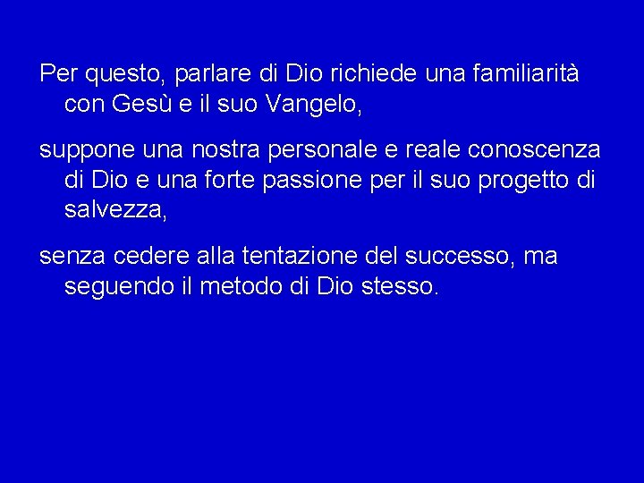 Per questo, parlare di Dio richiede una familiarità con Gesù e il suo Vangelo,