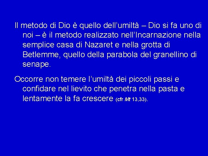 Il metodo di Dio è quello dell’umiltà – Dio si fa uno di noi