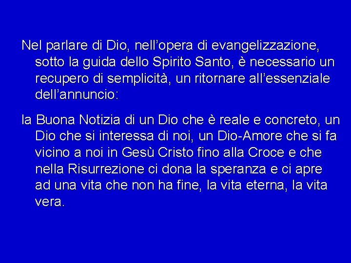 Nel parlare di Dio, nell’opera di evangelizzazione, sotto la guida dello Spirito Santo, è