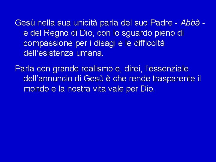 Gesù nella sua unicità parla del suo Padre - Abbà e del Regno di