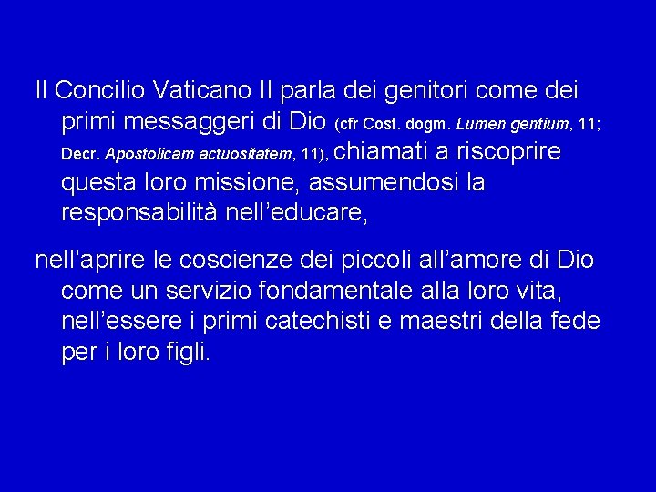 Il Concilio Vaticano II parla dei genitori come dei primi messaggeri di Dio (cfr