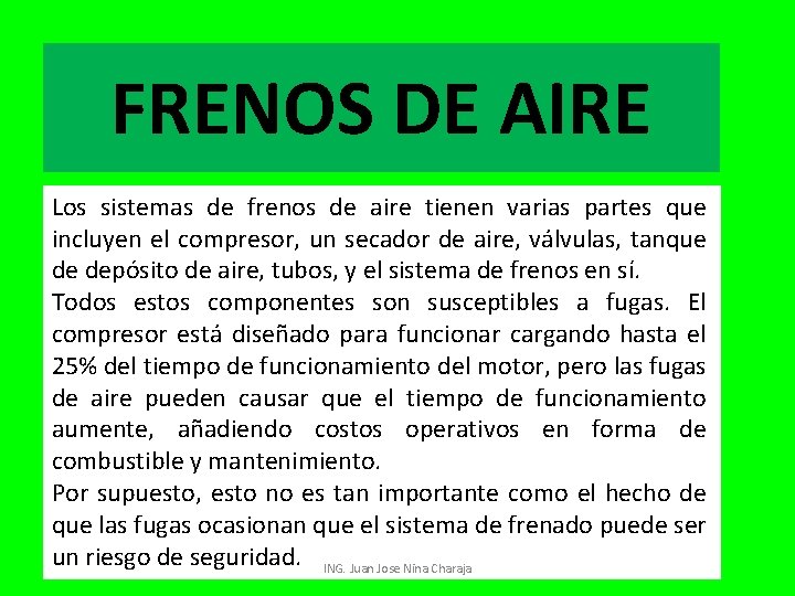 FRENOS DE AIRE Los sistemas de frenos de aire tienen varias partes que incluyen