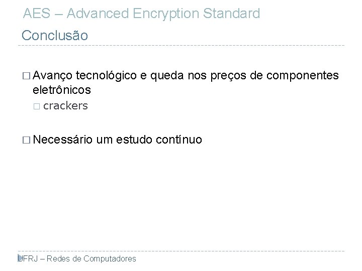 AES – Advanced Encryption Standard Conclusão � Avanço tecnológico e queda nos preços de
