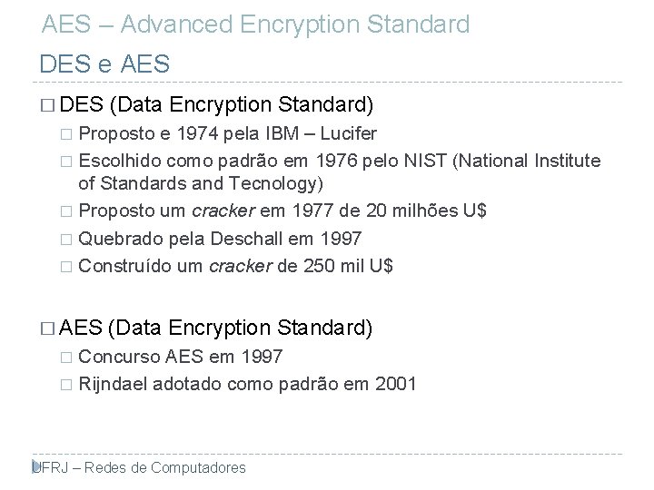 AES – Advanced Encryption Standard DES e AES � DES (Data Encryption Standard) Proposto