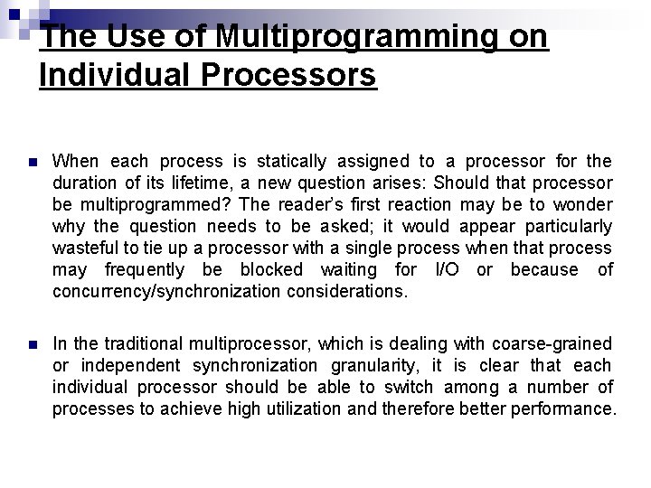 The Use of Multiprogramming on Individual Processors n When each process is statically assigned