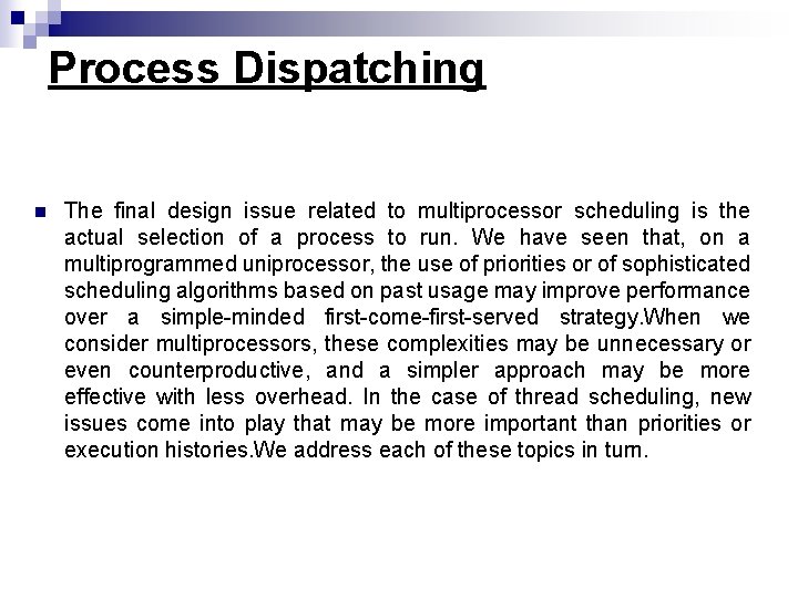 Process Dispatching n The final design issue related to multiprocessor scheduling is the actual