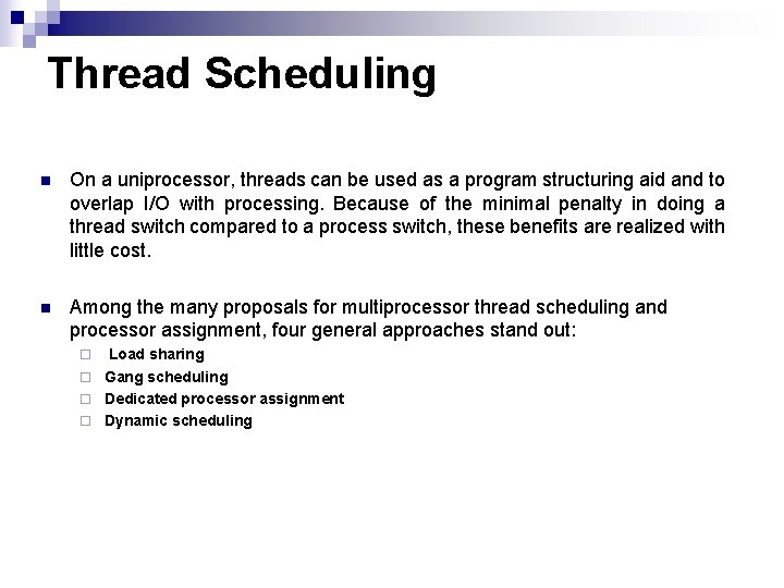 Thread Scheduling n On a uniprocessor, threads can be used as a program structuring