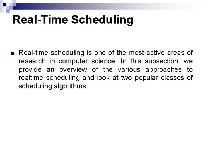 Real-Time Scheduling n Real-time scheduling is one of the most active areas of research