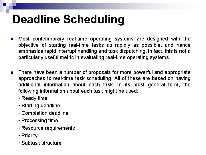Deadline Scheduling n Most contemporary real-time operating systems are designed with the objective of