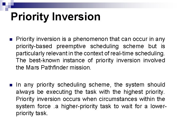 Priority Inversion n Priority inversion is a phenomenon that can occur in any priority-based