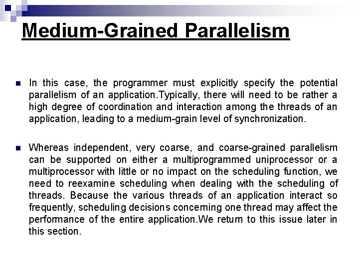 Medium-Grained Parallelism n In this case, the programmer must explicitly specify the potential parallelism