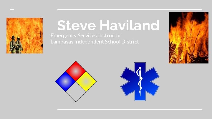 Steve Haviland Emergency Services Instructor Lampasas Independent School District 