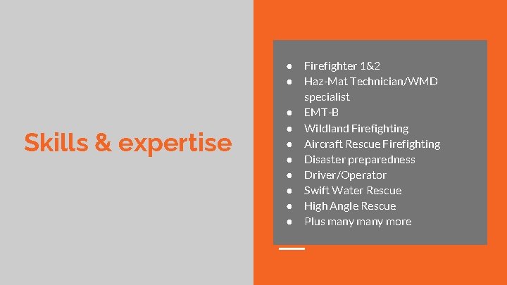 ● ● Skills & expertise ● ● ● ● Firefighter 1&2 Haz-Mat Technician/WMD specialist