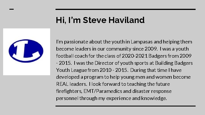 Hi, I’m Steve Haviland I’m passionate about the youth in Lampasas and helping them