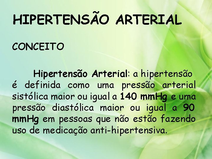 HIPERTENSÃO ARTERIAL CONCEITO Hipertensão Arterial: a hipertensão é definida como uma pressão arterial sistólica