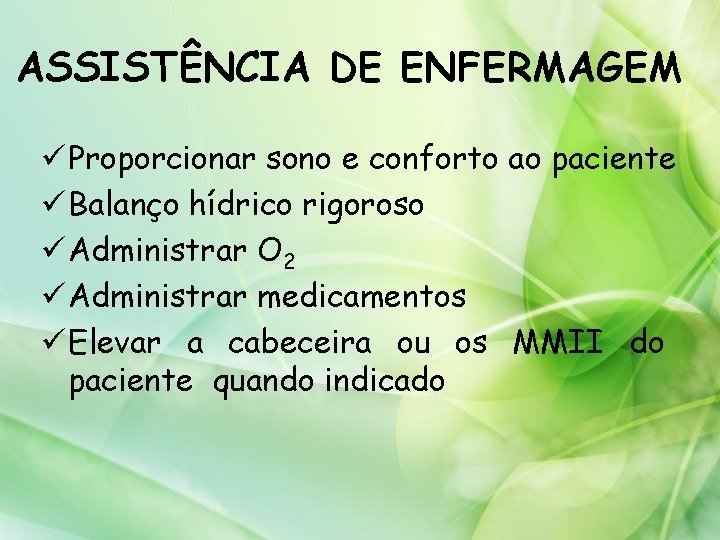 ASSISTÊNCIA DE ENFERMAGEM ü Proporcionar sono e conforto ao paciente ü Balanço hídrico rigoroso