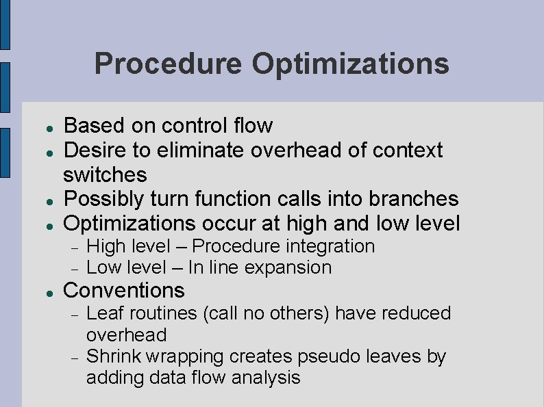 Procedure Optimizations Based on control flow Desire to eliminate overhead of context switches Possibly