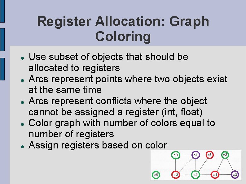 Register Allocation: Graph Coloring Use subset of objects that should be allocated to registers