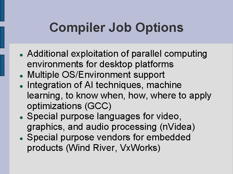 Compiler Job Options Additional exploitation of parallel computing environments for desktop platforms Multiple OS/Environment