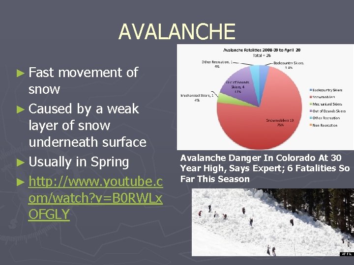 AVALANCHE ► Fast movement of snow ► Caused by a weak layer of snow