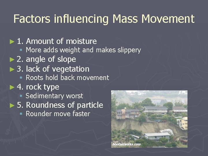 Factors influencing Mass Movement ► 1. Amount of moisture ► 2. ► 3. angle