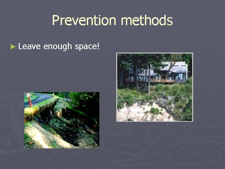 Prevention methods ► Leave enough space! 