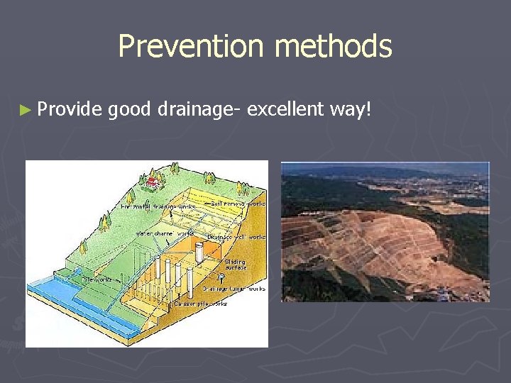 Prevention methods ► Provide good drainage- excellent way! 