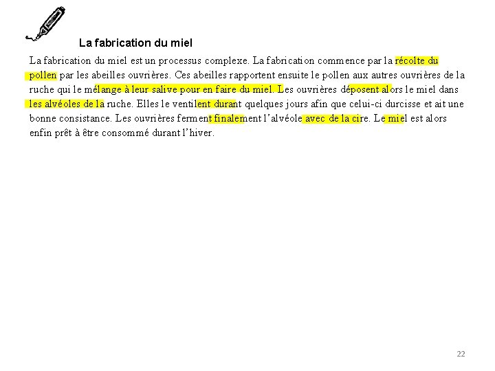 La fabrication du miel est un processus complexe. La fabrication commence par la récolte